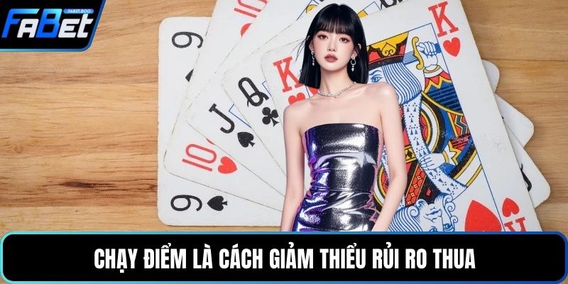 Chạy điểm là cách giảm thiểu rủi ro thua