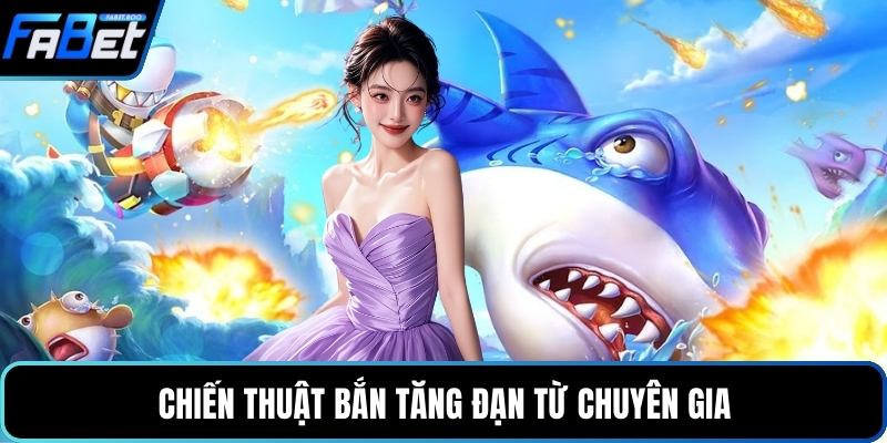 Chiến thuật bắn tăng đạn từ chuyên gia