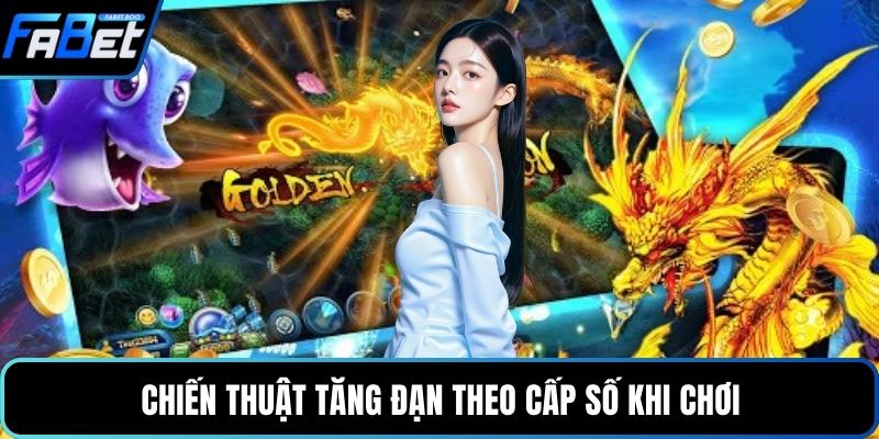 Chiến thuật tăng đạn theo cấp số khi chơi
