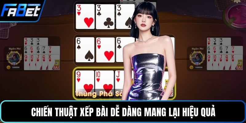 Chiến thuật xếp bài dễ dàng mang lại hiệu quả