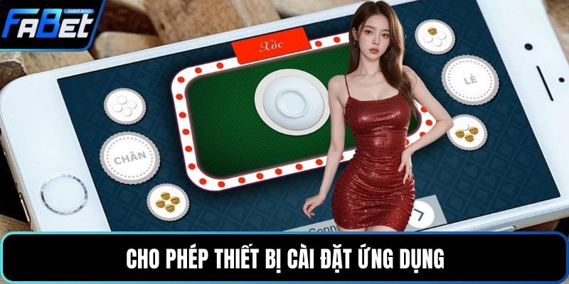 Cho phép thiết bị cài đặt ứng dụng
