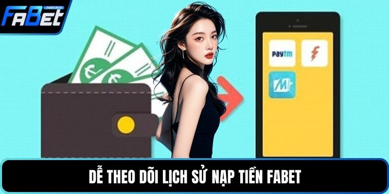 Dễ theo dõi lịch sử nạp tiền FABET