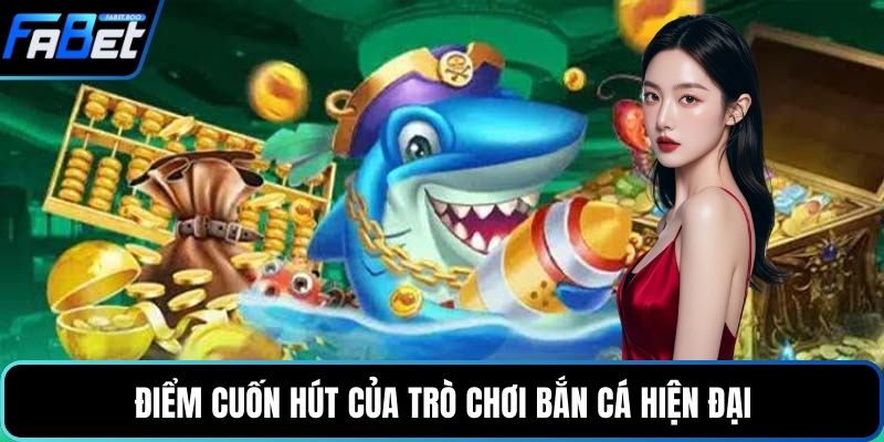 Điểm cuốn hút của trò chơi bắn cá hiện đại