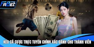 Kèo Cá Cược Trực Tuyến Chính Xác Dành Cho Thành Viên