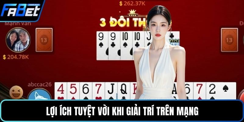 Lợi ích tuyệt vời khi giải trí trên mạng