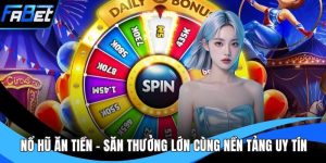 Nổ Hũ Ăn Tiền - Săn Thưởng Lớn Cùng Nền Tảng Uy Tín