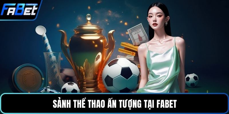 Sảnh thể thao ấn tượng tại FABET