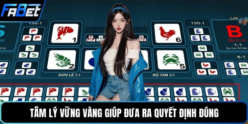 Tâm lý vững vàng giúp đưa ra quyết định đúng