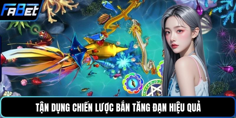 Tận dụng chiến lược bắn tăng đạn hiệu quả