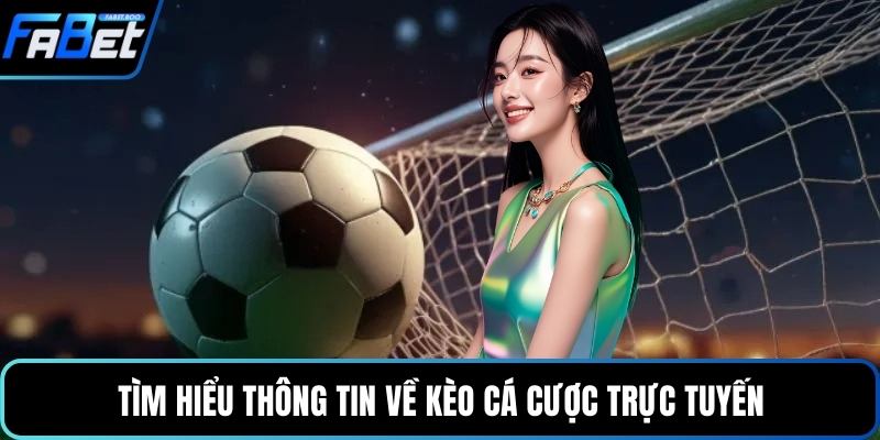 Tìm hiểu thông tin về kèo cá cược trực tuyến