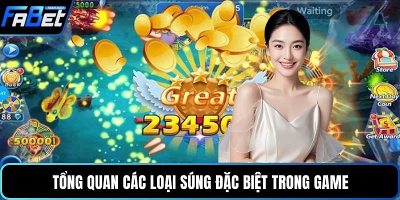 Tổng quan các loại súng đặc biệt trong game