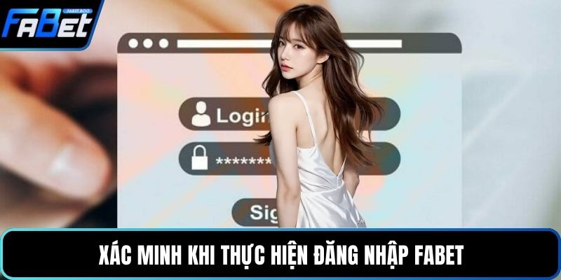 Xác minh khi thực hiện đăng nhập FABET